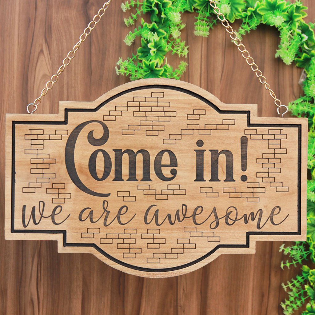 COME IN! WE’RE AWESOME WELCOME SIGN – HANGING WOODEN SIGN