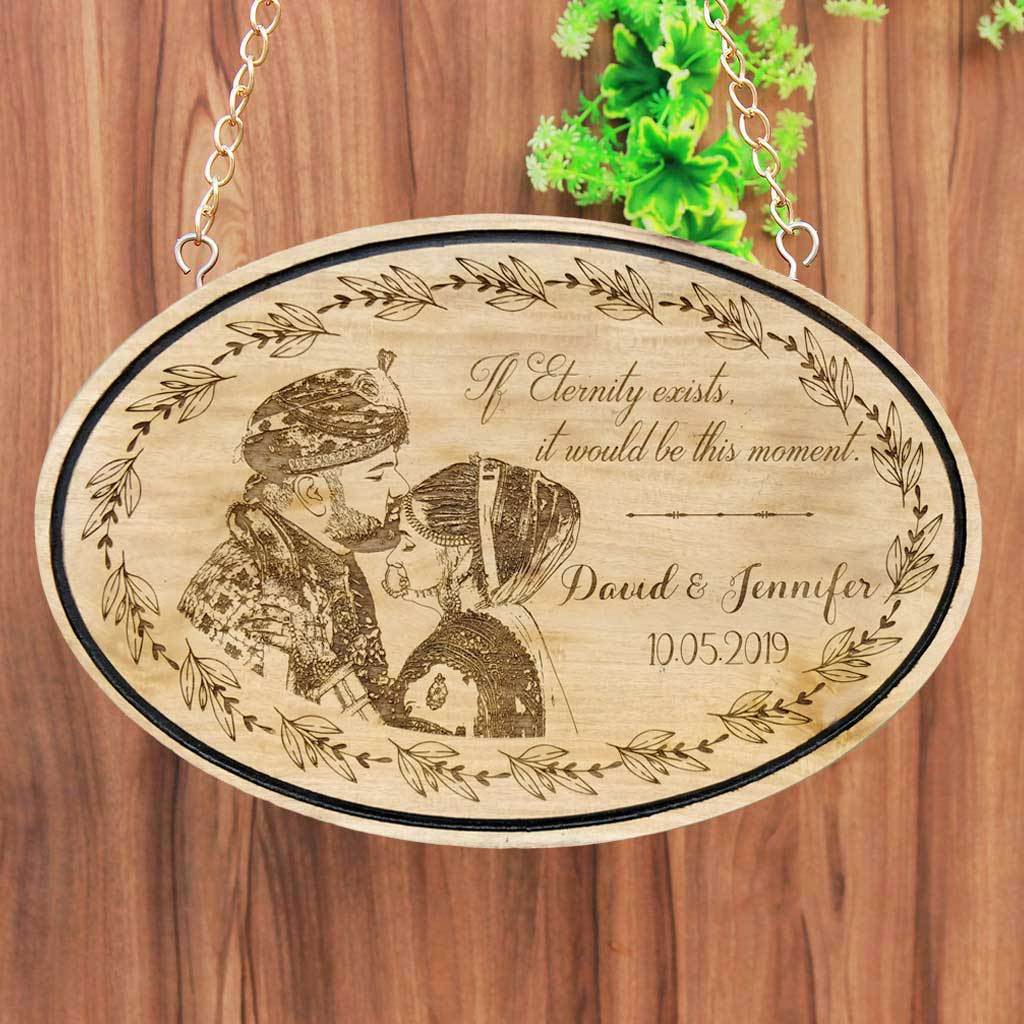 IF ETERNITY EXISTS, IT WOULD BE THIS MOMENT – PHOTO ENGRAVED HANGING WOODEN SIGN